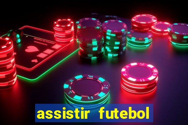 assistir futebol online play hd