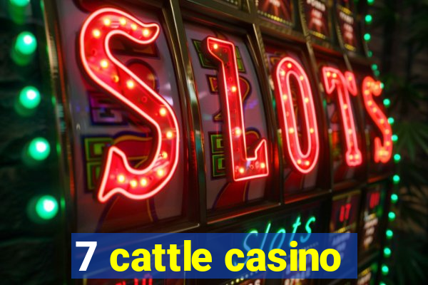 7 cattle casino