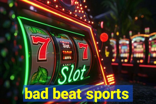 bad beat sports