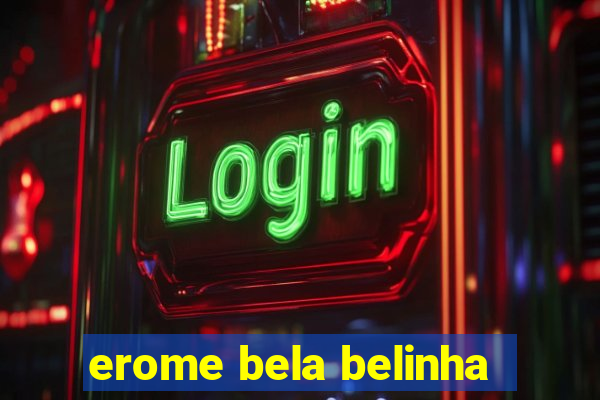 erome bela belinha