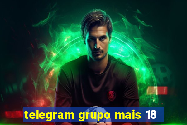 telegram grupo mais 18