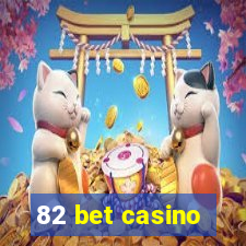 82 bet casino