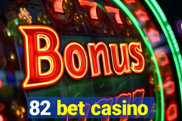 82 bet casino