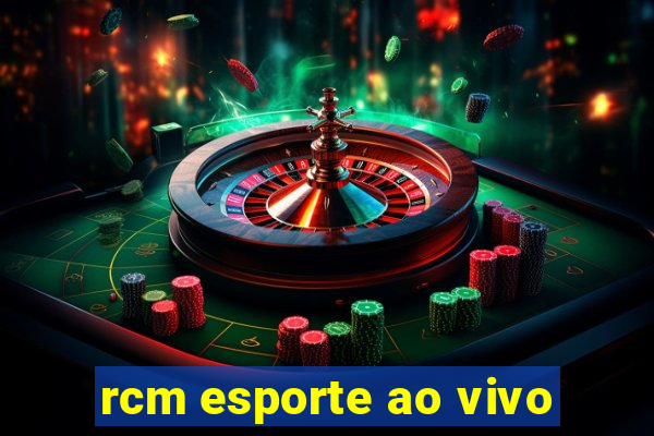 rcm esporte ao vivo