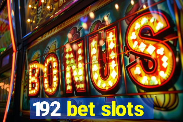 192 bet slots