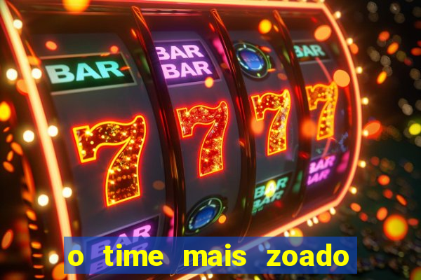 o time mais zoado do mundo