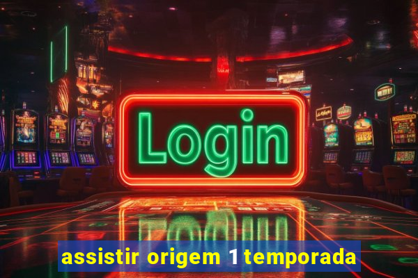 assistir origem 1 temporada