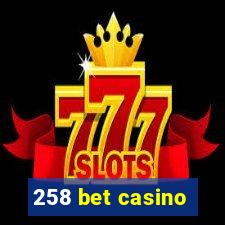 258 bet casino