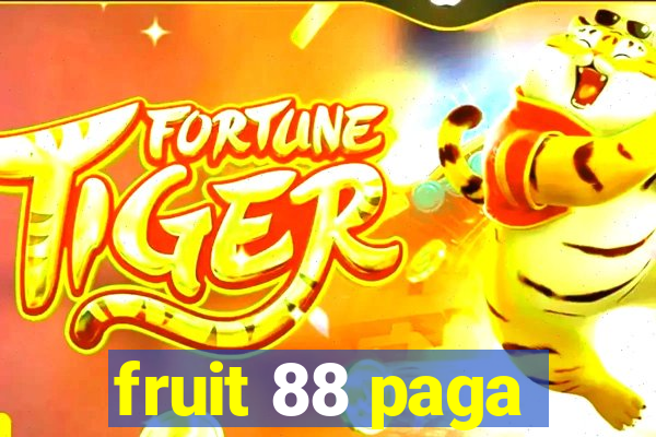 fruit 88 paga