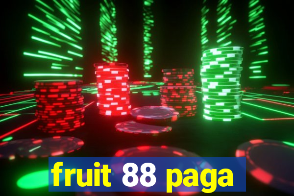 fruit 88 paga