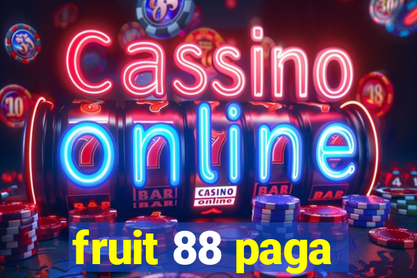 fruit 88 paga