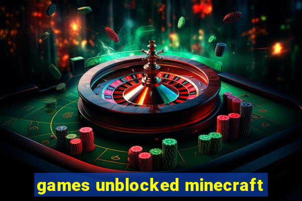 games unblocked minecraft