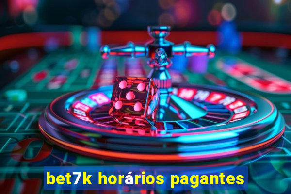 bet7k horários pagantes