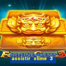 assistir slime 3 temporada dublado