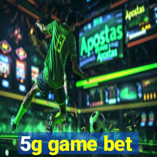 5g game bet