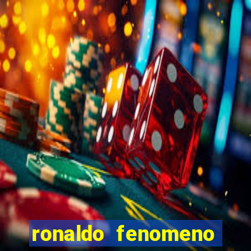 ronaldo fenomeno primeiro time