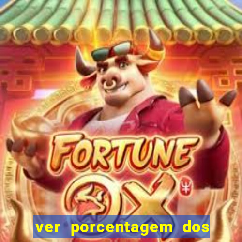 ver porcentagem dos jogos slots