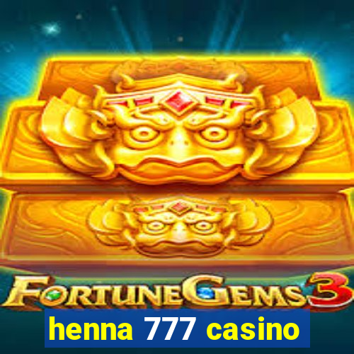 henna 777 casino