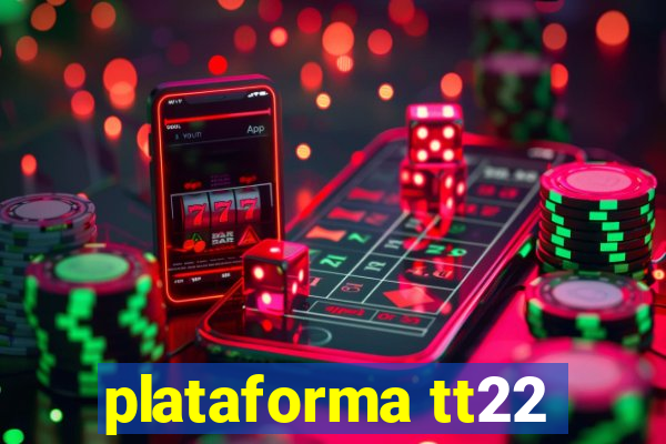 plataforma tt22