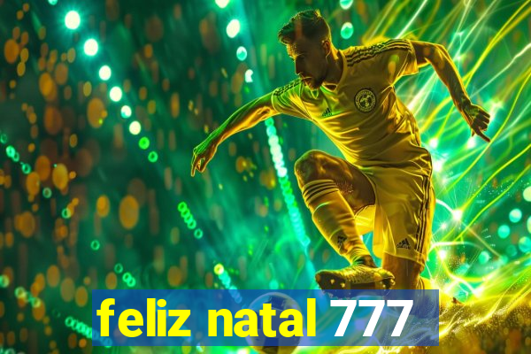 feliz natal 777