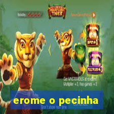 erome o pecinha