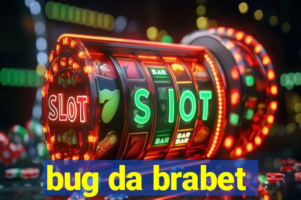 bug da brabet