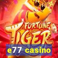 e77 casino