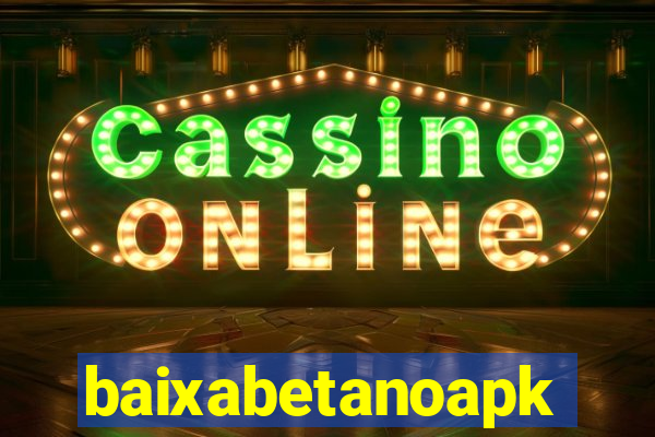 baixabetanoapk