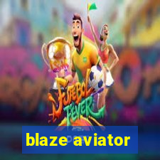 blaze aviator