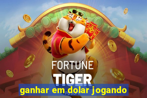 ganhar em dolar jogando