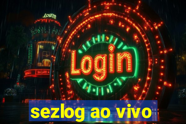 sezlog ao vivo