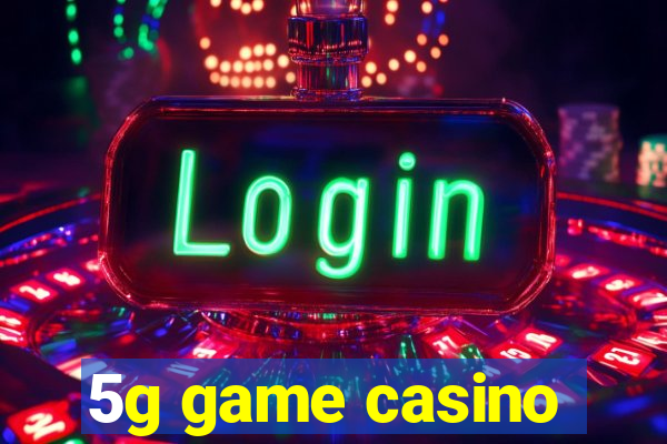 5g game casino