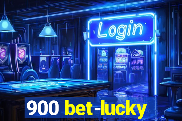 900 bet-lucky