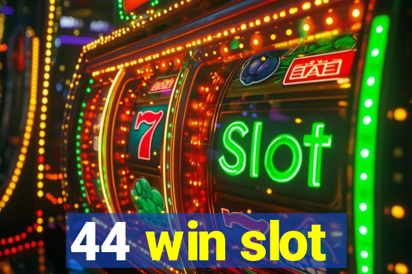 44 win slot