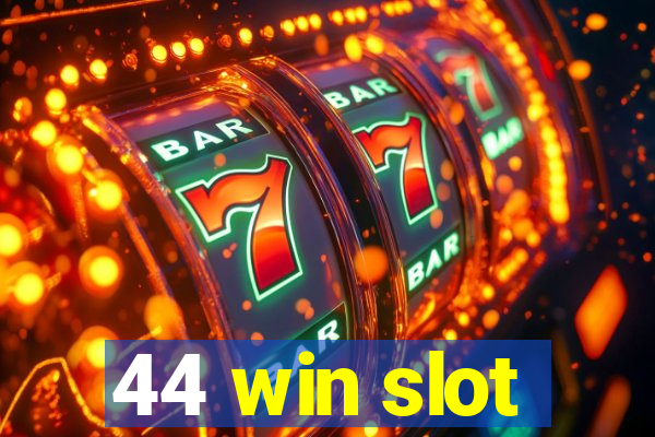 44 win slot