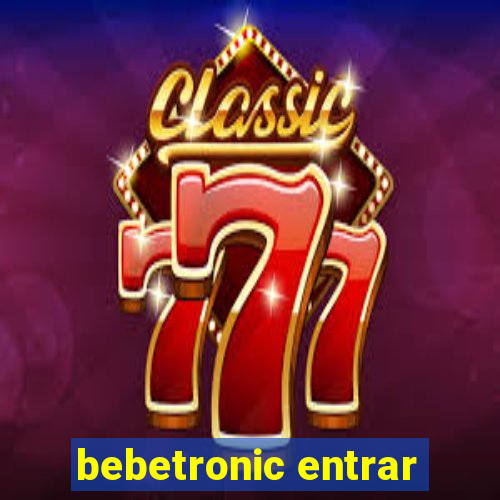 bebetronic entrar