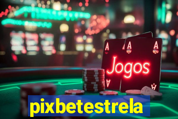 pixbetestrela