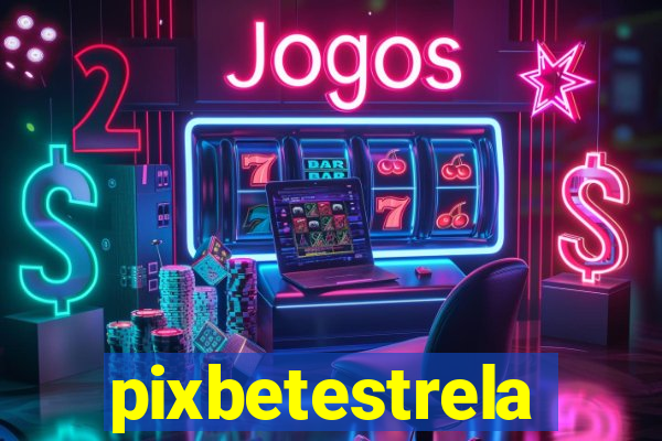 pixbetestrela