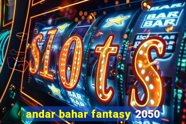 andar bahar fantasy 2050