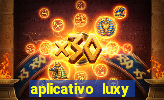 aplicativo luxy como funciona