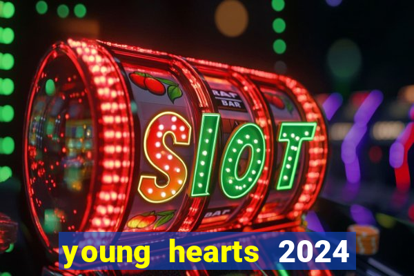 young hearts 2024 assistir online dublado