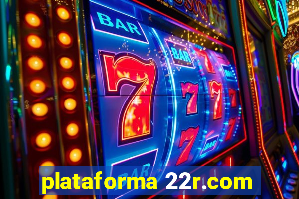 plataforma 22r.com