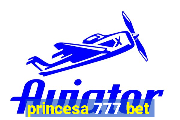 princesa 777 bet