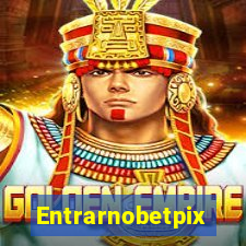 Entrarnobetpix