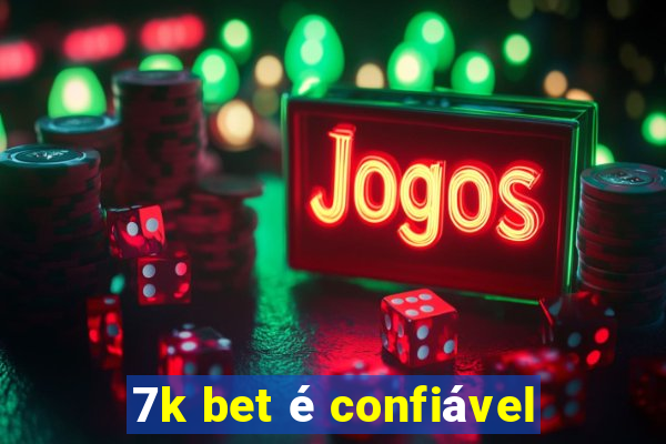 7k bet é confiável