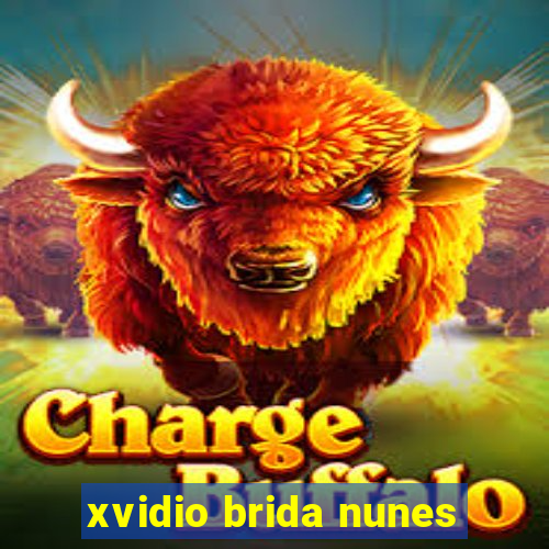 xvidio brida nunes