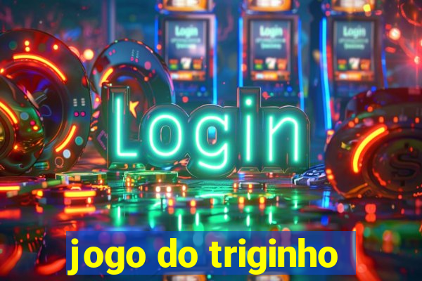 jogo do triginho