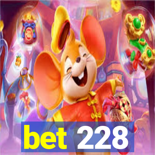 bet 228