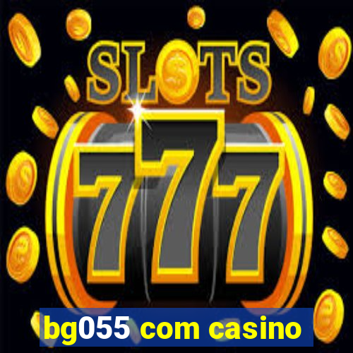 bg055 com casino