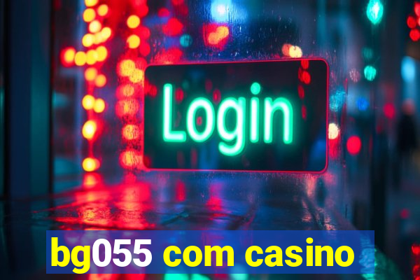 bg055 com casino